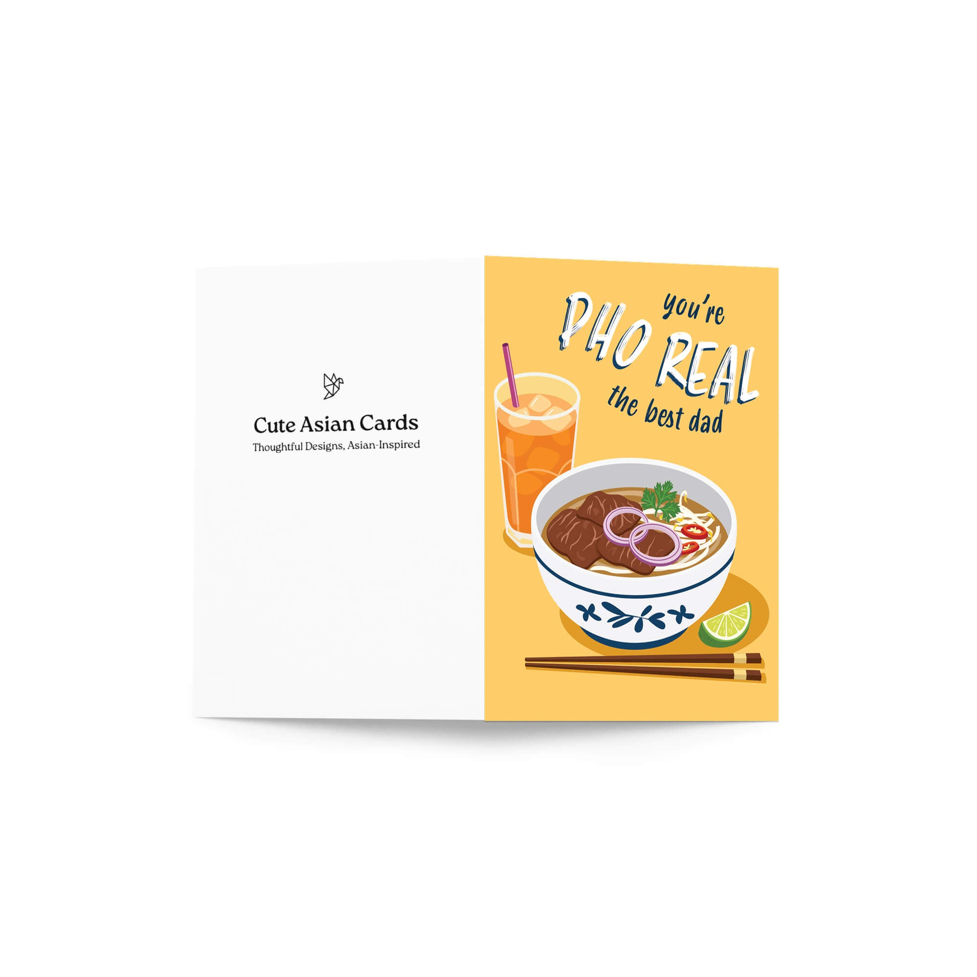unique fathers day card with a bowl of pho, glass of iced tea, and text 'you're PHO REAL the best dad' on a yellow background.