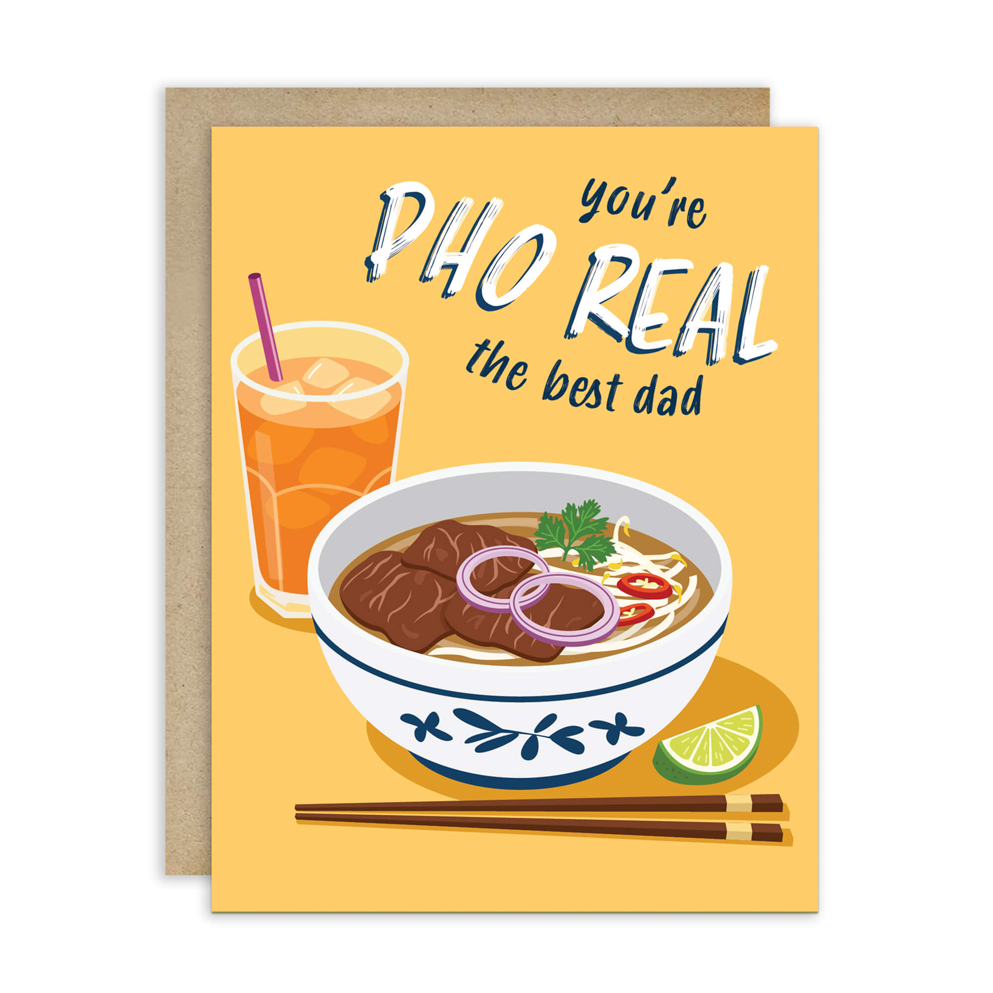 unique fathers day card with a bowl of pho, glass of iced tea, and text 'you're PHO REAL the best dad' on a yellow background.