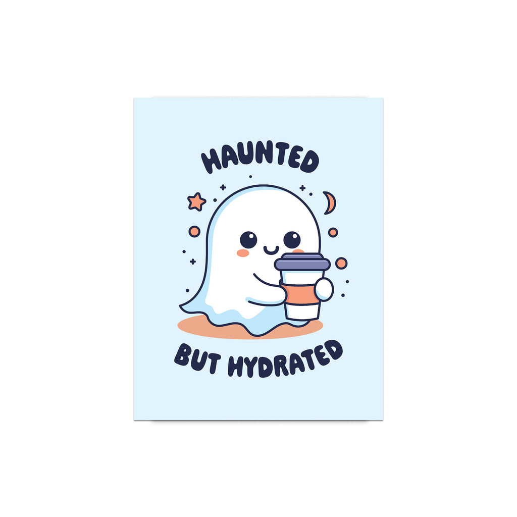 kawaii halloween Greeting card with a ghost holding a cup and 'Haunted But Hydrated' text on a light blue background.