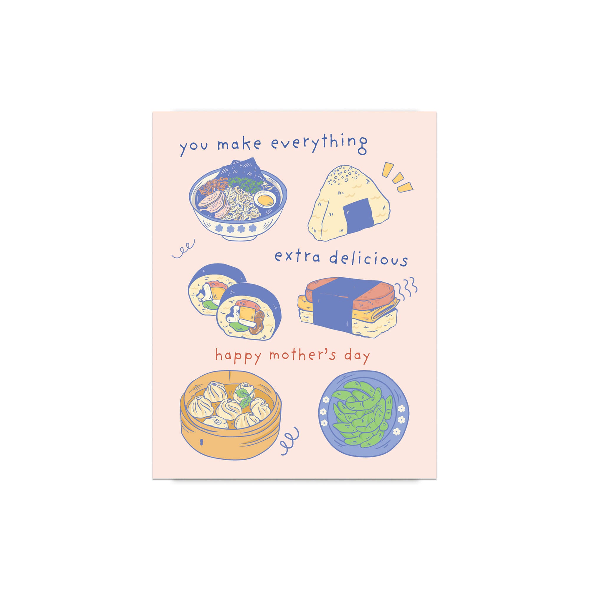 asian Greeting card with illustrations of asian food (ramen onirigi kimbap spam musubi edamame and dumplings) and a message: you make everything extra delicious for happy Mother's Day card on a pink background.