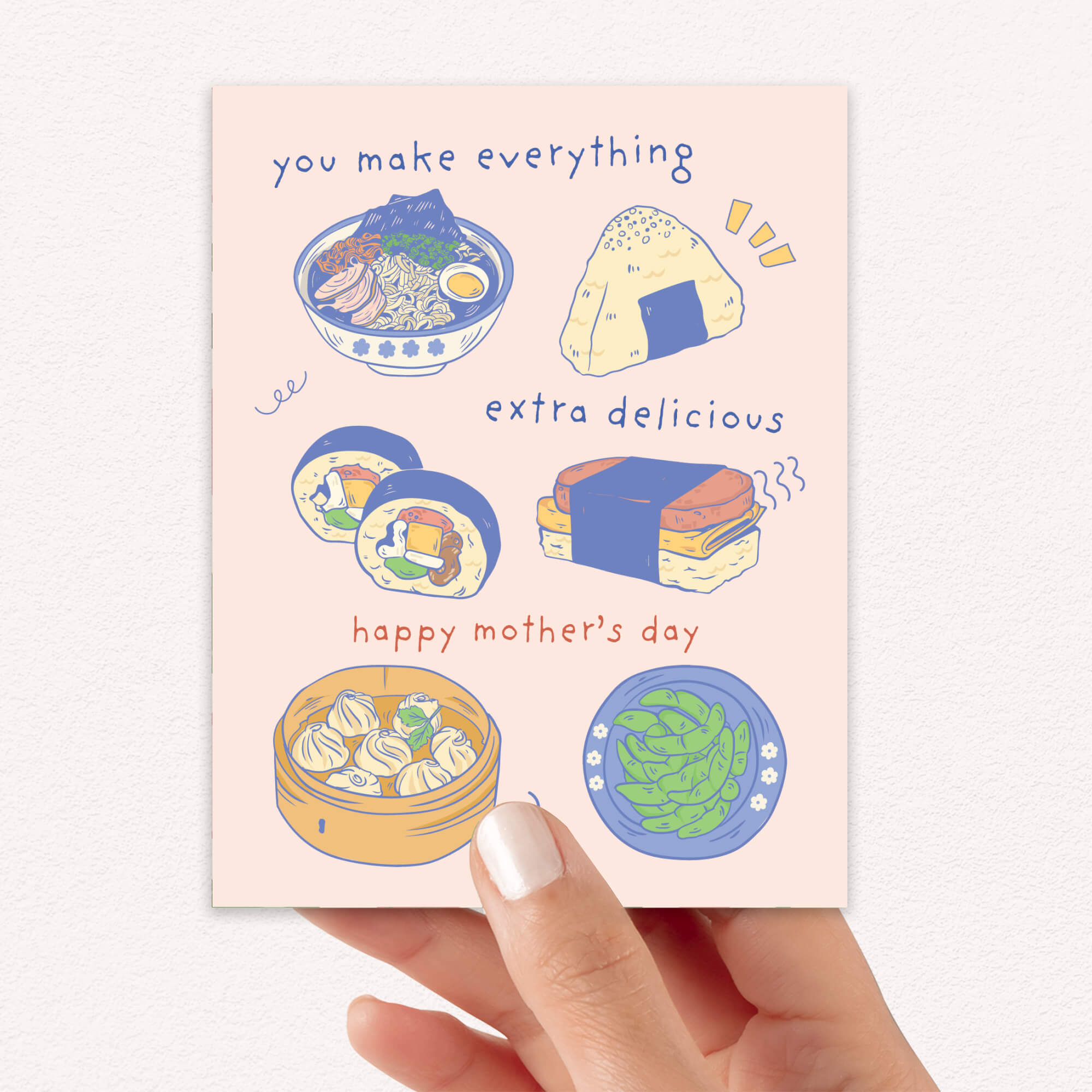 asian Greeting card with illustrations of asian food (ramen onirigi kimbap spam musubi edamame and dumplings) and a message: you make everything extra delicious for happy Mother's Day card on a pink background.