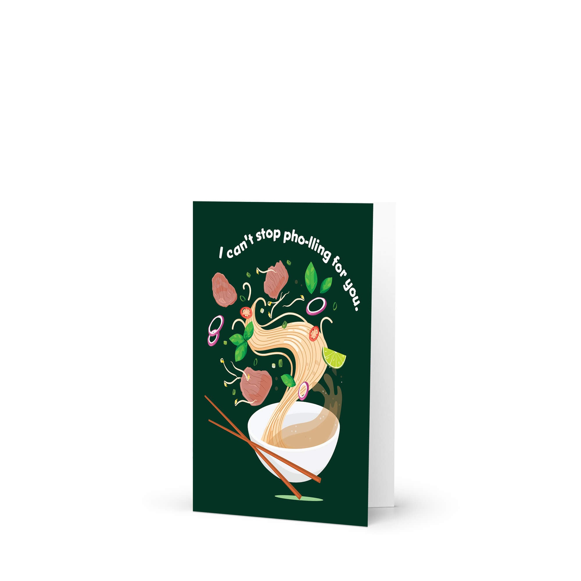 asian greeting card with a bowl of pho and chopsticks on a green background with text 'I can't stop pho-lling for you'.