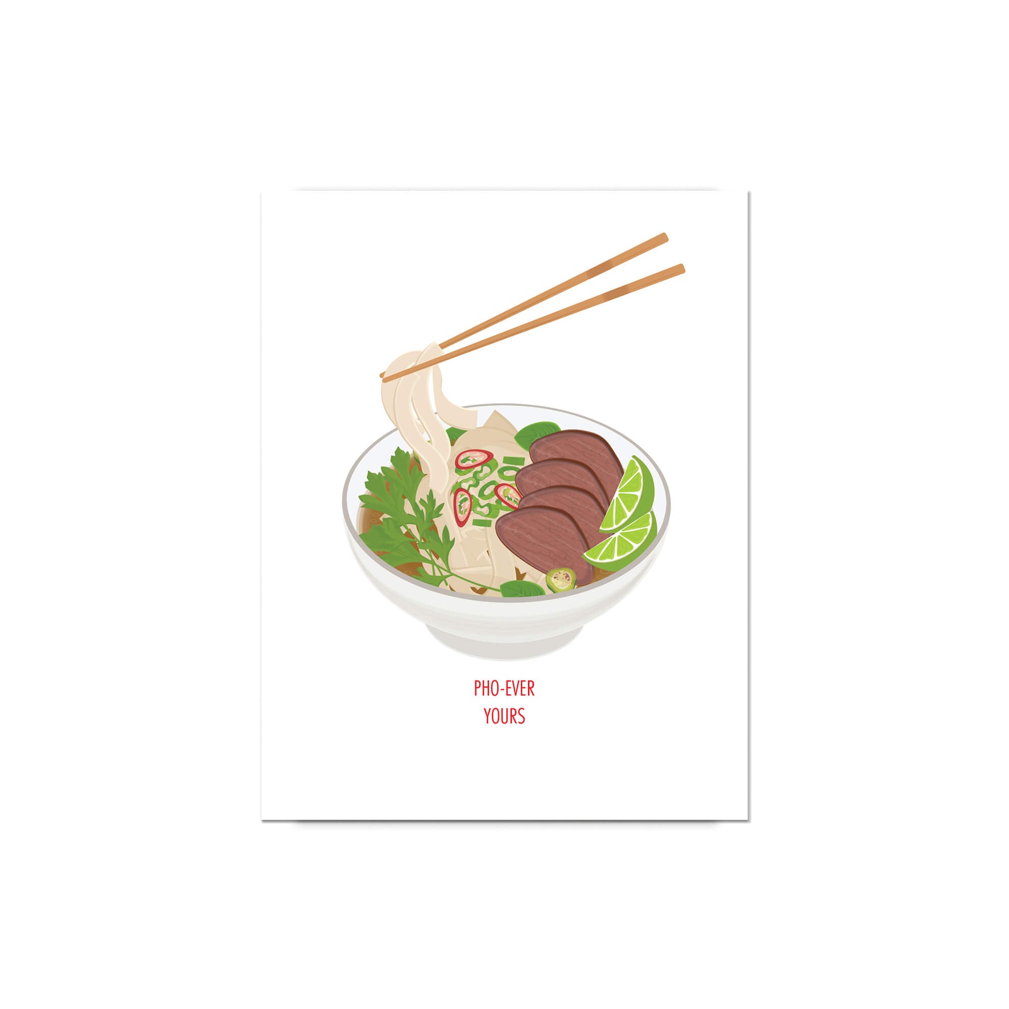 asian greeting Card with a bowl of pho, chopsticks, and text 'PHO EVER YOURS' on a white background