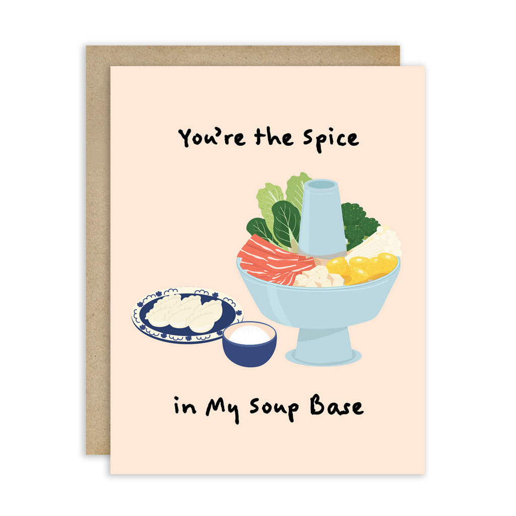 Greeting card with a bowl of soup and text 'You're the Spice in My Soup Base' on a beige background