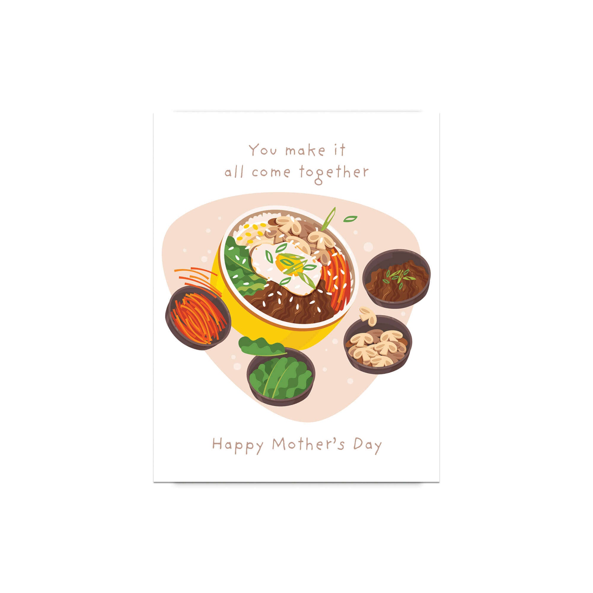 cute Mother's Day card with a bowl of korean rice bibimbap and text 'You make it all come together. Happy Mother's Day'.