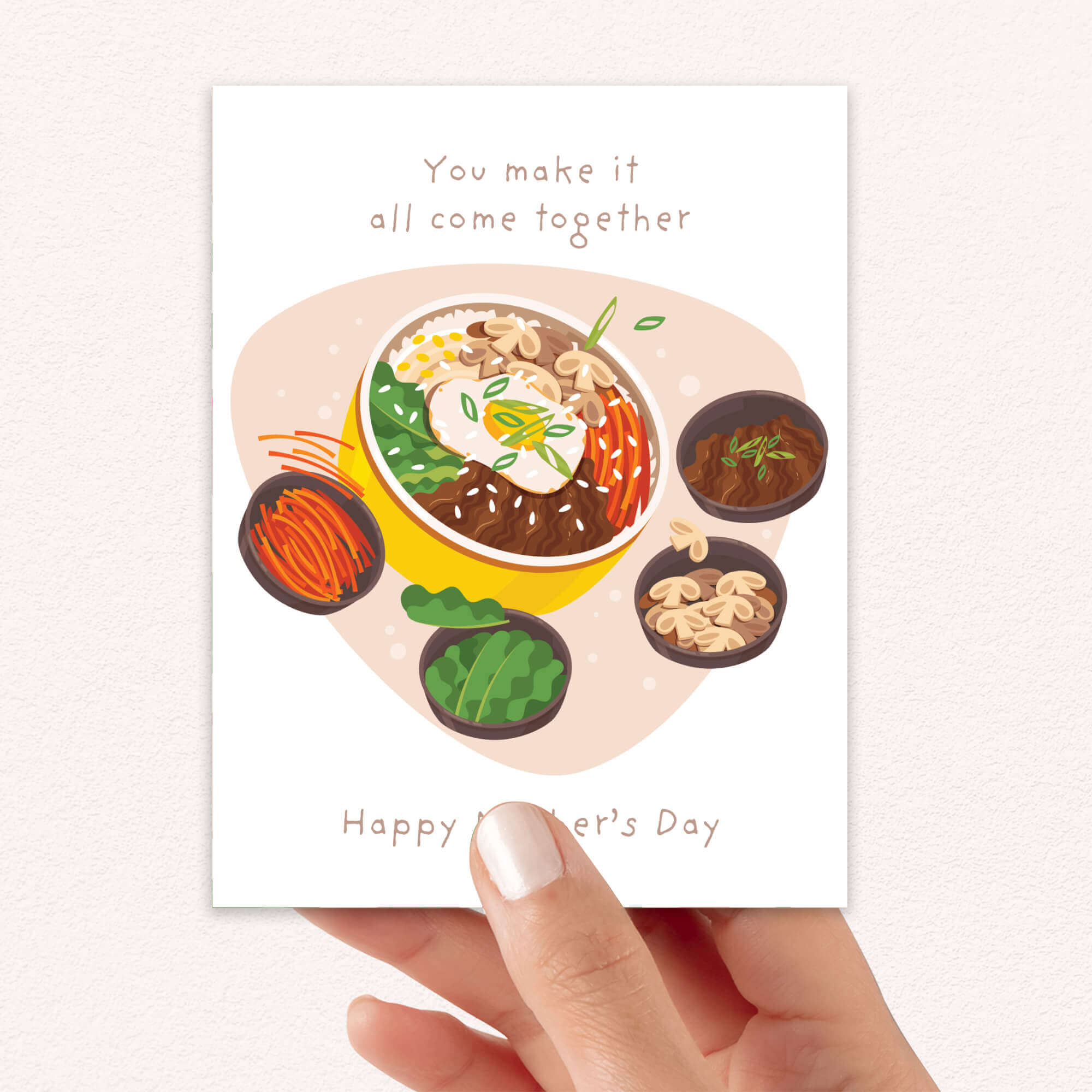 cute Mother's Day card with a bowl of korean rice bibimbap and text 'You make it all come together. Happy Mother's Day'.