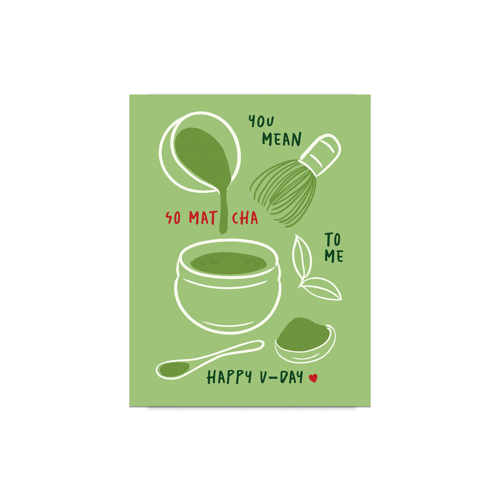 Matcha whisk, bowl, and scoop on green background with “You mean so matcha to me.”