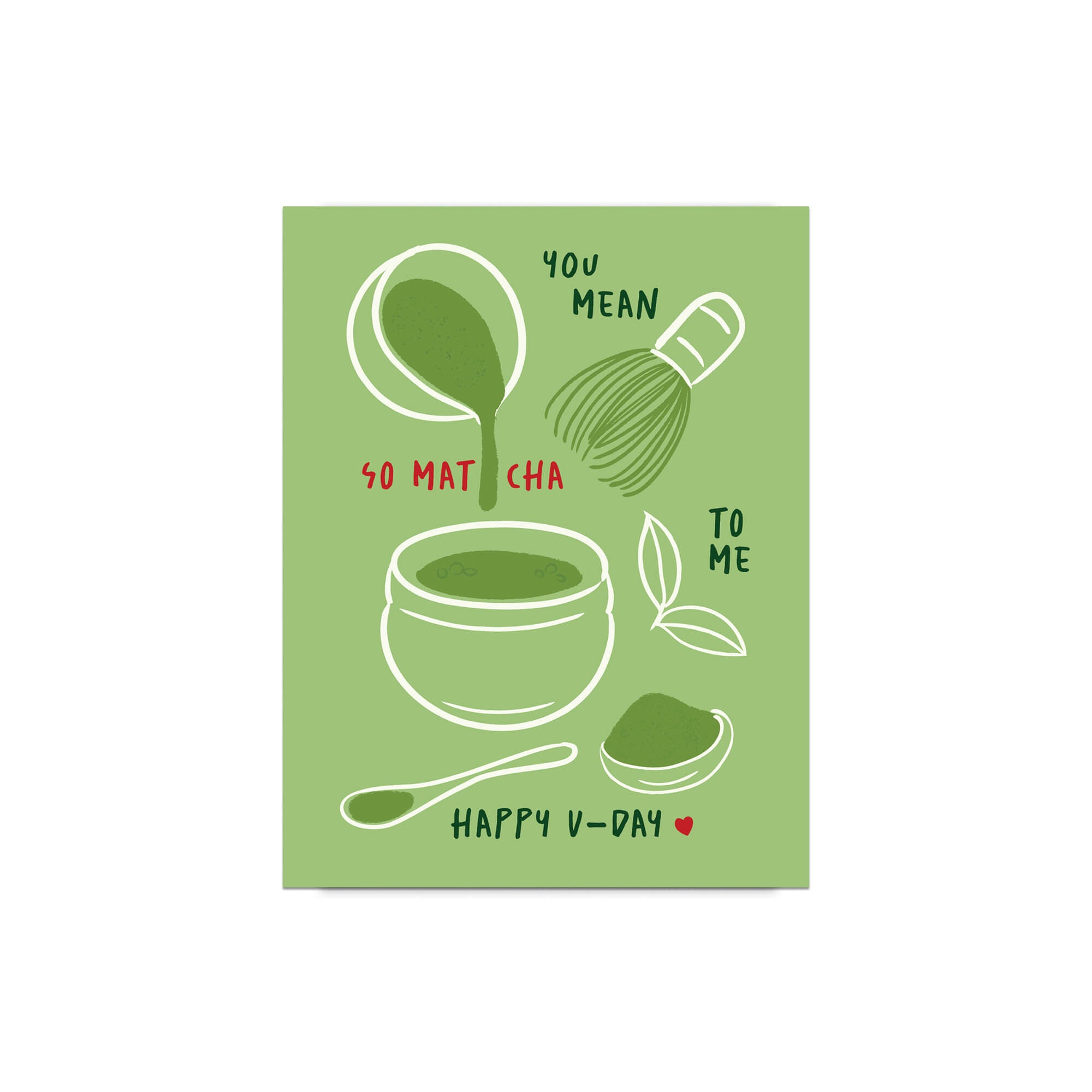 Matcha whisk, bowl, and scoop on green background with “You mean so matcha to me.”